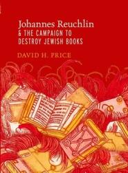 Johannes Reuchlin and the Campaign to Destroy Jewish Books (ISBN: 9780199974948)