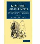 Nineveh and its Remains: With an Account of a Visit to the Chaldaean Christians of Kurdistan, and the Yezidis, or Devil-Worshippers - Austen Henry Layard (ISBN: 9781108065139)