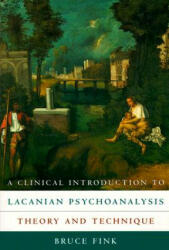 Clinical Introduction to Lacanian Psychoanalysis - Bruce Fink (1999)