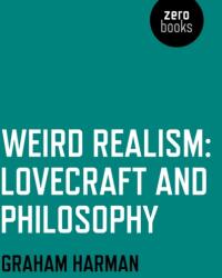 Realism ciudat; Lovecraft și filozofia (2012)