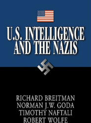 U. S. Intelligence and the Nazis - Richard Breitman, Norman J. W. Goda, Timothy J. Naftali, Robert Wolfe (ISBN: 9780521617949)