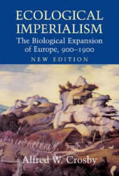 Ecological Imperialism - Alfred W. Crosby (ISBN: 9780521837323)