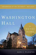 Washington Hall at Notre Dame: Crossroads of the University 1864-2004 (ISBN: 9780268038953)