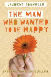 Man Who Wanted to Be Happy - Laurent Gounelle (2012)