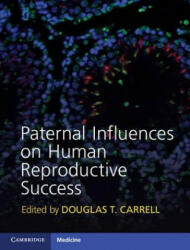 Paternal Influences on Human Reproductive Success - Douglas T Carrell (ISBN: 9781107024489)