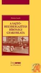 A SAJTÓ-HELYREIGAZÍTÁS BÍRÓSÁGI GYAKORLATA (ISBN: 9789632581613)