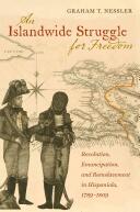 An Islandwide Struggle for Freedom: Revolution Emancipation and Reenslavement in Hispaniola 1789-1809 (ISBN: 9781469626864)