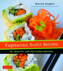 Vegetarian Sushi Secrets: 101 Healthy and Delicious Recipes (ISBN: 9784805313701)
