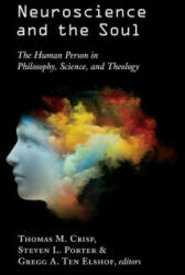 Neuroscience and the Soul - Thomas M. Crisp, Steven Porter, Gregg A. Ten Elshof (ISBN: 9780802874504)