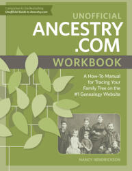 Unofficial Ancestry. com Workbook: A How-To Manual for Tracing Your Family Tree on the #1 Genealogy Website (ISBN: 9781440349065)