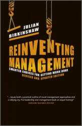 Reinventing Management Revised and Updated Edition - Smarter Choices for Getting Work Done - Julian Birkinshaw (2012)