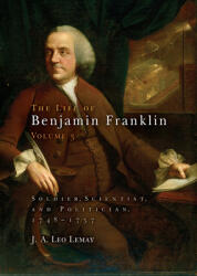 The Life of Benjamin Franklin Volume 3: Soldier Scientist and Politician 1748-1757 (ISBN: 9780812241211)