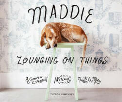 Maddie Lounging On Things - Theron Humphrey (ISBN: 9781419726750)