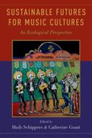 Sustainable Futures for Music Cultures: An Ecological Perspective (ISBN: 9780190259082)