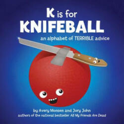 K Is for Knifeball: An Alphabet of Terrible Advice (2012)