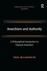 Anarchism and Authority - MCLAUGHLIN (ISBN: 9781138276147)