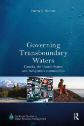 Governing Transboundary Waters - Emma S. Norman (ISBN: 9781138706484)
