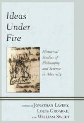 Ideas Under Fire: Historical Studies of Philosophy and Science in Adversity (ISBN: 9781683930693)