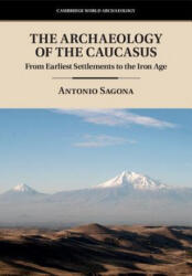 Archaeology of the Caucasus - Antonio Sagona (ISBN: 9781107016590)