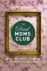 Dead Moms Club - Kate Spencer (ISBN: 9781580056878)