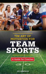 Art of Motivation for Team Sports - Jim Hinkson (ISBN: 9781538105665)