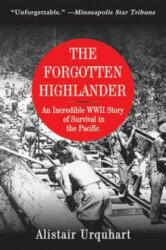 The Forgotten Highlander: An Incredible WWII Story of Survival in the Pacific - Alistair Urquhart (ISBN: 9781616084073)