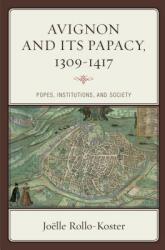 Avignon and Its Papacy 1309-1417: Popes Institutions and Society (ISBN: 9780810894990)