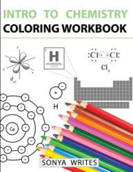 Intro to Chemistry Coloring Workbook - Sonya Writes (ISBN: 9781530439799)