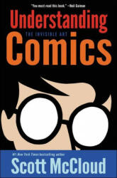 Understanding Comics: The Invisible Art - Scott McCloud (ISBN: 9781627652735)