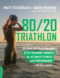 80/20 Triathlon - Matt Fitzgerald, David Warden (ISBN: 9780738234687)