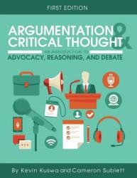 Argumentation and Critical Thought: An Introduction to Advocacy Reasoning and Debate (ISBN: 9781516500161)