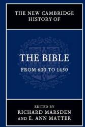 The New Cambridge History of the Bible: Volume 2, From 600 to 1450 - Richard Marsden, E. Ann Matter (ISBN: 9781108703840)