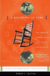 A Geography of Time: The Temporal Misadventures of a Social Psychologist, or How Every Culture Keeps Time Just a Little Bit Differently - Robert Levine (ISBN: 9780465026425)