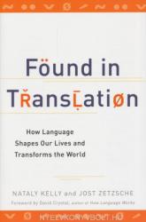 Found in Translation: How Language Shapes Our Lives and Transforms the World (2012)