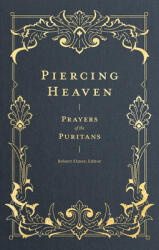 Piercing Heaven: Prayers of the Puritans - Robert Elmer (ISBN: 9781683593348)