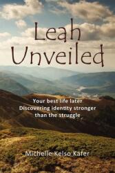 Leah Unveiled: Your Best Life Later Discovering Identity Stronger Than the Struggle (ISBN: 9781400326709)