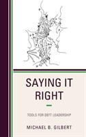 Saying It Right: Tools for Deft Leadership (ISBN: 9781475856118)