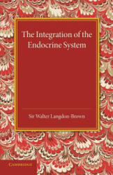Integration of the Endocrine System - Walter Langdon-Brown (ISBN: 9781107673588)