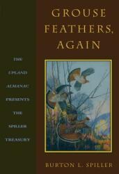 Grouse Feathers Again: The Upland Almanac Presents the Spiller Treasury (ISBN: 9781586671624)