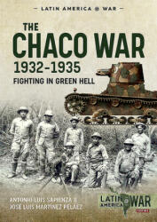 Chaco War, 1932-1935 - Jose Luis Martinez Pelaez (ISBN: 9781913118730)