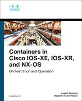 Containers in Cisco Ios-Xe Ios-Xr and Nx-OS: Orchestration and Operation (ISBN: 9780135895757)