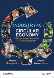 Industry 4.0 and Circular Economy - Antonis Mavropoulos, Anders Waage Nilsen (ISBN: 9781119699279)