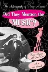 Did They Mention the Music? : The Autobiography of Henry Mancini (ISBN: 9780815411758)