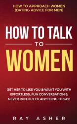 How to Talk to Women - Ray Asher (ISBN: 9781087886756)