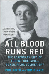 All Blood Runs Red: The Legendary Life of Eugene Bullard--Boxer, Pilot, Soldier, Spy - Tom Clavin (ISBN: 9781335016669)