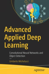 Advanced Applied Deep Learning - Umberto Michelucci (ISBN: 9781484249758)