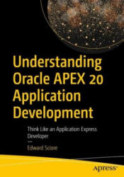 Understanding Oracle APEX 20 Application Development - Edward Sciore (ISBN: 9781484261644)
