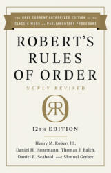 Robert's Rules of Order Newly Revised, 12th edition - Daniel H. Honemann, Thomas J. Balch (ISBN: 9781541736696)