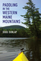 Paddling in the Western Maine Mountains (ISBN: 9781608937097)