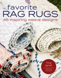 Favorite Rag Rugs: 45 Inspiring Weave Designs - Tina Ignell (ISBN: 9781646010363)